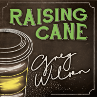 Raising Cane by Gregory Wilso & David Gripenwaldt