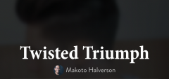 Twisted Triump-h by Makoto Halverson