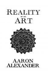 Reality as an Art by Aaron Alexander (2022 Edition PDF)